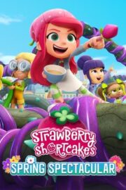 Strawberry Shortcake’s Spring Spectacular